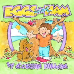 Eggs with Ham The Story of Eggs the Dog and His Best Friend Hamlet by Corbin Hillam