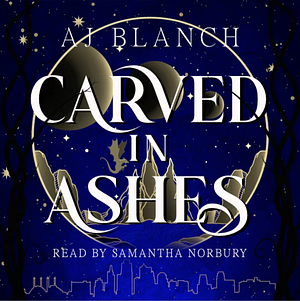 Carved in Ashes by AJ Blanch