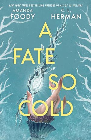 A Fate So Cold by C.L. Herman, Amanda Foody