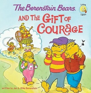 The Berenstain Bears and the Gift of Courage by Jan Berenstain, Mike Berenstain