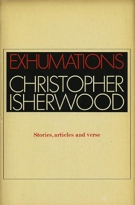 Exhumations by Christopher Isherwood