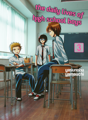 The Daily Lives of High School Boys, Volume 3 by Yasunobu Yamauchi