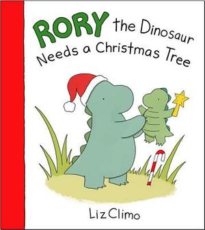 Rory the Dinosaur Needs a Christmas Tree by Liz Climo