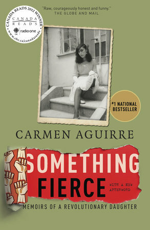 Something Fierce: Memoirs of a Revolutionary Daughter by Carmen Aguirre