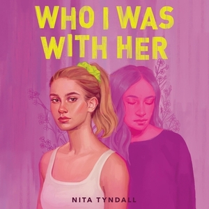 Who I Was with Her by Nita Tyndall