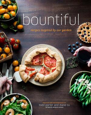 Bountiful: Recipes Inspired by Our Garden by Todd Porter