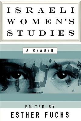 Israeli Women's Studies: A Reader by Esther Fuchs