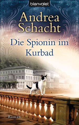 Die Spionin im Kurbad by Andrea Schacht