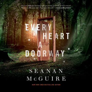 Every Heart a Doorway by Seanan McGuire