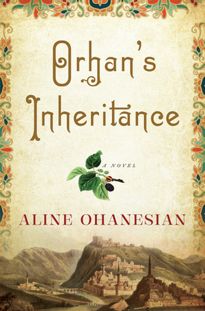 Orhan's Inheritance by Aline Ohanesian