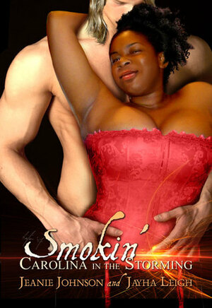 Smokin': Carolina in the Storming by Jeanie Johnson, Jayha Leigh