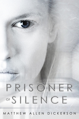 Prisoner of Silence by Matthew Allen Dickerson