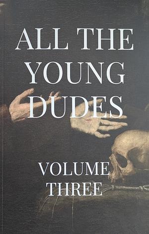 All The Young Dudes - Volume Three: ‘Til the End by MsKingBean89