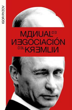Manual de negociación del Kremlin by Igor Ryzov