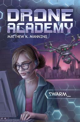 Drone Academy: Swarm by Matthew K. Manning