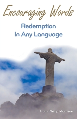 Encouraging Words: Redemption in Any Language by Phillip Morrison