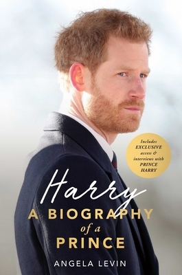 Harry: A Biography of a Prince by Angela Levin