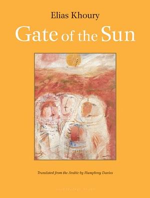 Gate of the Sun by Elias Khoury, Humphrey Davies