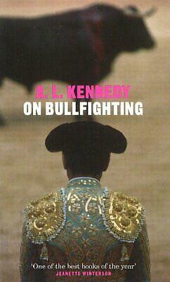 On Bullfighting by A. L. Kennedy