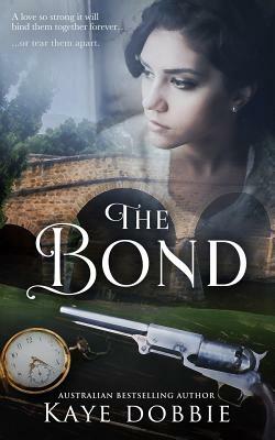 The Bond by Kaye Dobbie
