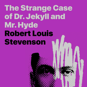 The Strange Case of Dr. Jekyll and Mister Hyde by Robert Louis Stevenson