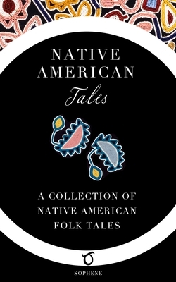 Native American Tales: A Collection of Native American Folk Tales by W. T. Larned