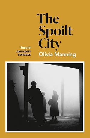 The Spoilt City by Olivia Manning