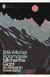 Michel the Giant: An African in Greenland by Tété-Michel Kpomassie