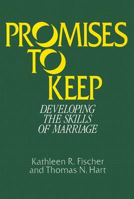 Promises to Keep: Developing the Skills of Marriage by Kathleen Fischer