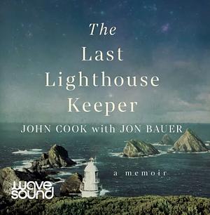 The Last Lighthouse Keeper by John Cook, Jon Bauer