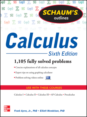 Schaum's Outline of Calculus, 6th Edition: 1,105 Solved Problems + 30 Videos by Elliott Mendelson, Frank Ayres