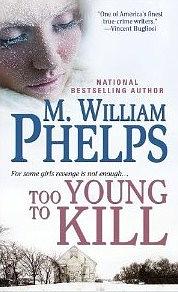 Too Young to Kill by M. William Phelps