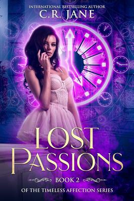 Lost Passions: Book 2 of the The Timeless Affection Series by C.R. Jane