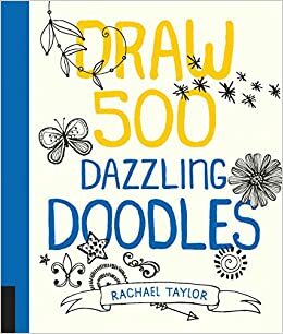 Draw 500 Dazzling Doodles by Rachael Taylor