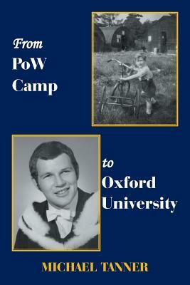 From POW Camp to Oxford University by Michael Tanner