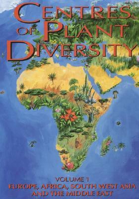 Centres of Plant Diversity: Vol. 1 - Europe Africa South West Asia and the Middle East: A Guide and Strategy for Their Conservation by Stephen D. Davis, Vernon H. Heywood