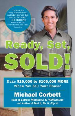 Ready, Set, Sold!: The Insider Secrets to Sell Your House Fast--For Top Dollar! by Michael Corbett
