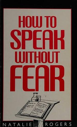 How to Speak Without Fear by Natalie Rogers