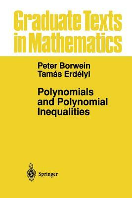 Polynomials and Polynomial Inequalities by Peter Borwein, Tamas Erdelyi