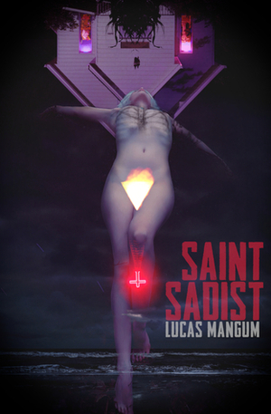 Saint Sadist by Lucas Mangum