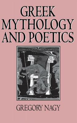 Greek Mythology and Poetics: The Rhetoric of Exemplarity in Renaissance Literature by Gregory Nagy