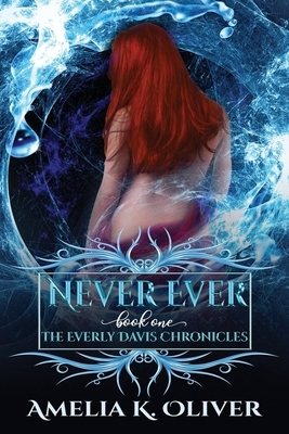 Never Ever by Amelia K. Oliver