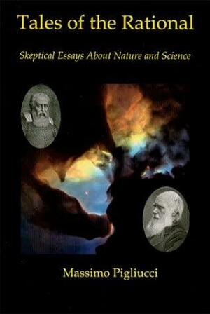 Tales of the Rational: Skeptical Essays about Nature and Science by Massimo Pigliucci