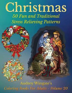 Christmas: 50 Fun and Traditional Stress Relieving Patterns by Audrey Wingate