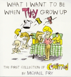 What I Want To Be When They Grow Up by Michael Fry