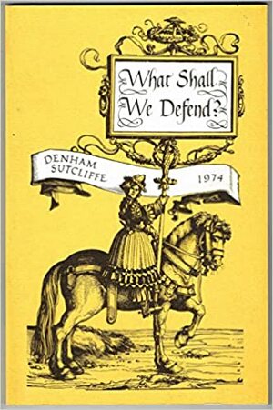 What Shall We Defend?: Essays And Addresses by Denham Sutcliffe