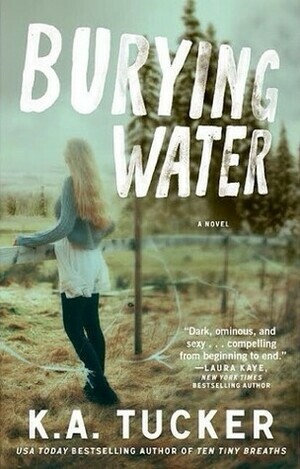 Burying Water by K.A. Tucker