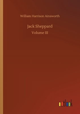 Jack Sheppard by William Harrison Ainsworth