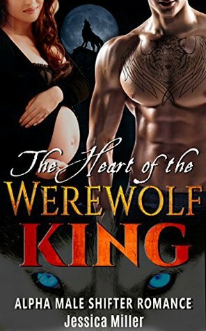 The Heart of the Werewolf King by Jessica Miller