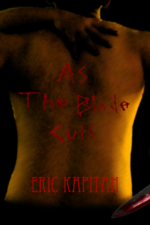 As The Blade Cuts by Eric Kapitan